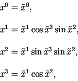 \begin{displaymath}
\begin{array}{l}
x^0 = \tilde x^0, \\
\qquad \\
x^1 = \til...
...2, \\
\qquad \\
x^3 = \tilde x^1 \cos \tilde x^2,
\end{array}\end{displaymath}