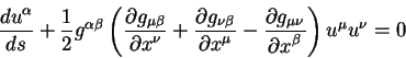 \begin{displaymath}
{\displaystyle d u^{\alpha}\over\displaystyle d s} + \frac{1...
...ver\displaystyle\partial x^{\beta}}\right) u^{\mu} u^{\nu} = 0
\end{displaymath}