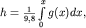 $h=\frac{1}{9,8}\int\limits_{0}^{x}g(x)dx,$