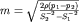 $m=\sqrt{\frac{2\rho (p_1 - p_2)}{S_2^{-2} - S_1^{-2}}}$
