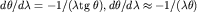 $d\theta /d\lambda =-1/(\lambda {\rm tg}\;\theta), d\theta /d\lambda\approx -1/(\lambda\theta)$