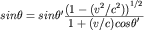 $sin{\theta}=sin\theta^\prime{\frac {\displaystyle{(1- (v^2 / c^2))}^{1/2}}{\displaystyle{1+(v/c)cos{\theta^\prime}}}}$