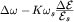 $\Delta\omega-K\omega_s{\displaystyle\Delta\mathcal{E}\over\displaystyle\mathcal{E}_s}$