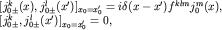 $\begin{array}{ll}\lbrack j_{0\pm}^k(x), j_{0\pm}^l(x^\prime)\rbrack_{x_0=x_0^\prime}=i\delta(x-x^\prime)f^{klm} j_0^m(x),\\ \lbrack j_{0\pm}^k, j_{0\pm}^l(x^\prime)\rbrack_{x_0=x_0^\prime}=0,\end{array}$