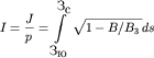 $$I=\frac{J}{p}=\int\limits_{\mbox{}_{\mbox{}}}^{\mbox{}_{\mbox{}}} \sqrt{1-B/B_3\,} ds$$