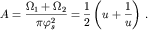 $$A= \frac{\Omega_{1} + \Omega_{2}}{\pi \varphi_{s}^{2}} = \frac{1}{2} \left(u + \frac{1}{u} \right)\,.$$