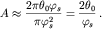 $$A \approx \frac{2 \pi \theta_{0} \varphi_{s}}{\pi \varphi_{s}^{2}}=\frac{2 \theta_{0}}{\varphi_{s}}\,.$$