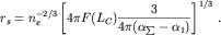 $$r_{s}=n^{-2/3}_e \left[4\pi F(L_{C})\frac{3}{4\pi( \alpha_{\sum}-\alpha_{1})}\right]^{1/3}\,.$$