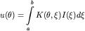 $$u(\theta)=\int\limits_a^b K(\theta,\xi) I(\xi)d\xi$$