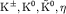 $^{\pm}, ^0, \tilde ^0, \eta$