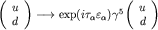 $\left( \begin{array}{c}u \\ d \end{array} \right) \longrightarrow\exp(i\tau_\alpha\varepsilon_\alpha) \gamma^{5} \left( \begin{array}{c}u \\ d \end{array}\right)$
