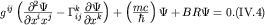 $g^{ij}\left(\frac{\displaystyle{\partial^2\Psi}}{\displaystyle{\partial{}x^ix^j}}-\Gamma^k_{ij}\frac{\displaystyle{\partial{}\Psi}}{\displaystyle{\partial{}x^k}}\right)+\left(\frac{\displaystyle{mc}}{\displaystyle{\hbar}}\right)\Psi+BR\Psi=0. \mbox{(IV.4)}$