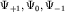 $\Psi _{ + 1} , \Psi _{ 0} , \Psi _{ - 1}$