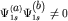 $\Psi _{ 1s}^{ \left( {\displaystyle a} \right)} \Psi _{ 1s}^{ \left( {\displaystyle b} \right)} \ne 0$