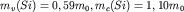 $m _{ v} (Si) =0,59m _{ 0} , m _{ c} (Si) =1,10m _{ 0}$