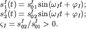$\begin{array}{l} s_{1}^{I} (t) = s_{01}^{I} \sin (\omega _{I} t + \varphi _{I} ); \\ s_{2}^{I} (t) = s_{02}^{I} \sin (\omega _{I} t + \varphi _{I} ); \\ \varsigma _{I} = s_{02}^{I} / s_{01}^{I} \gt 0. \\ \end{array} $