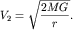 $V_{2}=\sqrt{\displaystyle\frac{2MG}{r}}.$