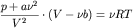 $\displaystyle\frac{p+a\nu^2}{V^2} \cdot (V-\nu b) = \nu RT$