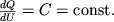 $\frac{dQ}{dU}=C = {\rm const}.$