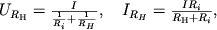 $U_{R_} = \frac{I}{\frac{1}{R_i}+\frac{1}{R_H}},\quad I_{R_H} = \frac {IR_i}{R_{}+R_i},$