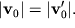 ${\displaystyle \left| {\displaystyle {\displaystyle \bf v}_{0} } \right|} = {\displaystyle \left| {\displaystyle {\displaystyle {\displaystyle \bf v}}'_{0} } \right|}.$