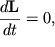 $ {\displaystyle \frac{\displaystyle {\displaystyle d{\displaystyle \bf L}}}{\displaystyle {\displaystyle dt}}} = 0, $